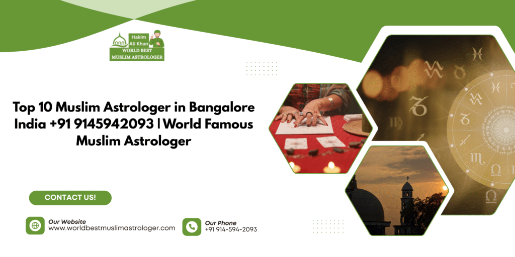 Top 10 Muslim Astrologer in Bangalore India +91 9145942093 World Famous Muslim Astrologe